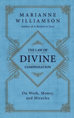 The Law of Divine Compensation by Marianne Williamson (click image to order)