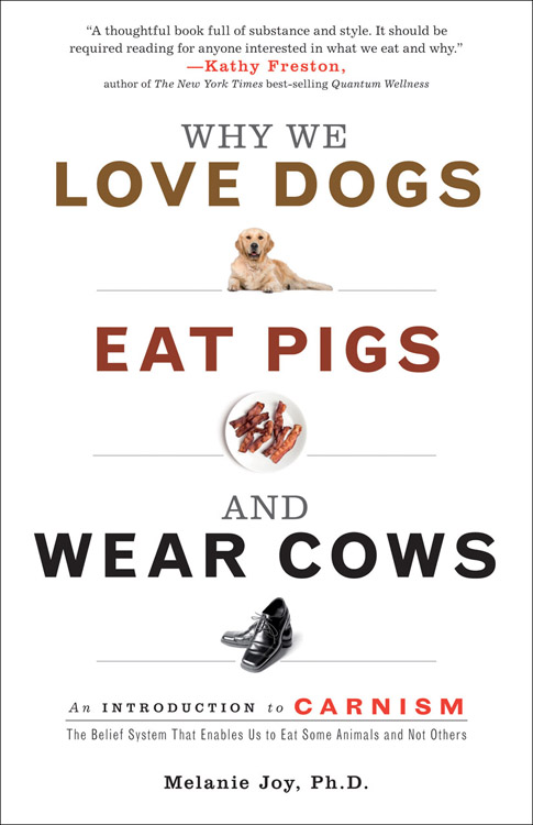 Why We Love Dogs, Eat Pigs, and Wear Cows by Melanie Joy (click image to order)