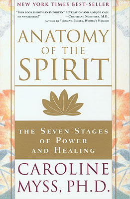 Anatomy of the Spirit by Caroline Myss (click image to order)