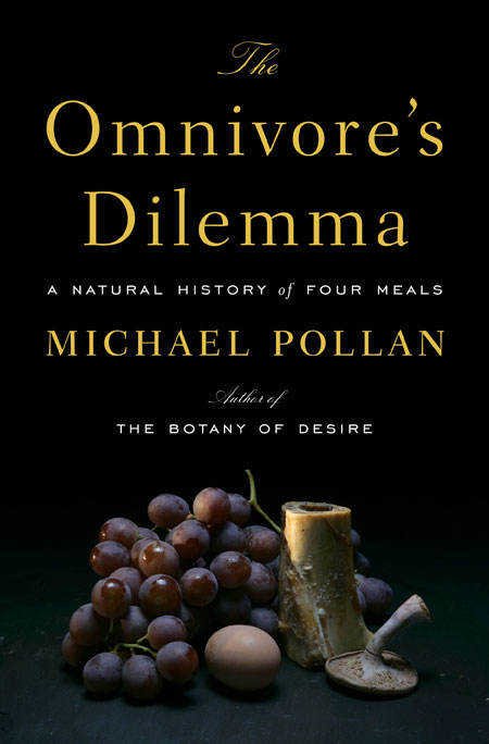 Omnivore's Dilemma by Michael Polla (click image to order)